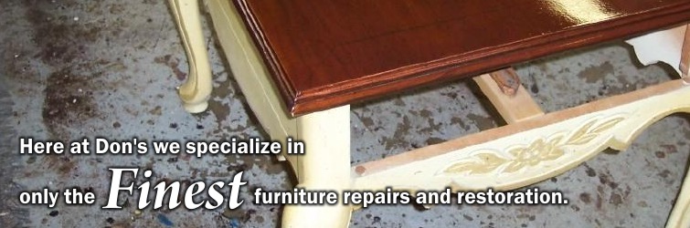 Don's Furniture Restoration - Furniture Restoration and Furniture Repair serving Washington and Northern Virgina
